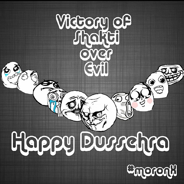 #Victory of #Shakti over #Evil... #Happy #Dussehra.... #moronX