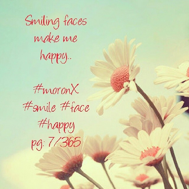 Smiling faces
make me
happy.. #moronX
#smile #face
#happy
pg: 7/365