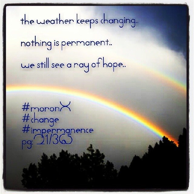 the weather keeps changing.. nothing is permanent.. we still see a ray of hope.. #moronX
#change
#impermanence
pg: 21/365