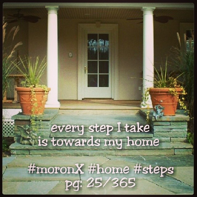 every step I take
is towards my home .. #moronX #home #steps
pg: 25/365