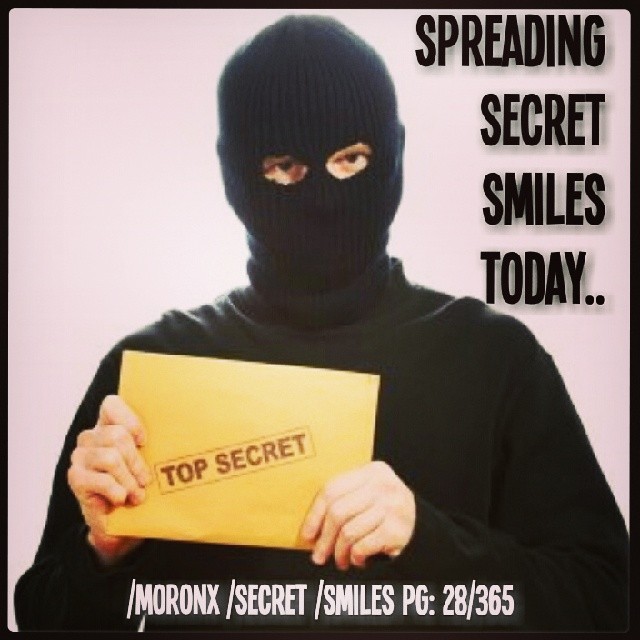 Spreading secret smiles today

#moronX #secret #smiles pg:28/365