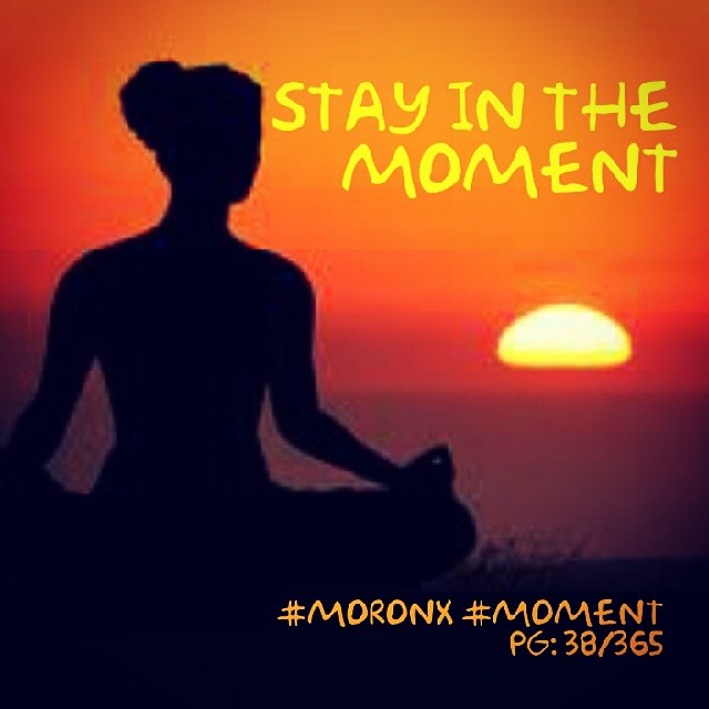 Stay in the moment#moronX #moment
pg: 38/365