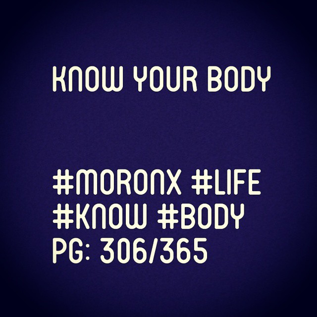 Know your body#moronX #life
#know #body
pg: 306/365
