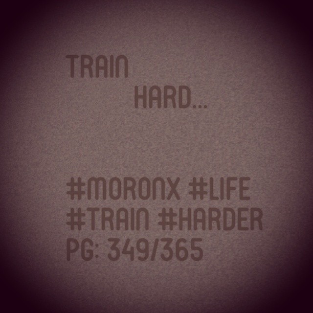 Train hard#moronX #life
#train #harder
pg: 349/365